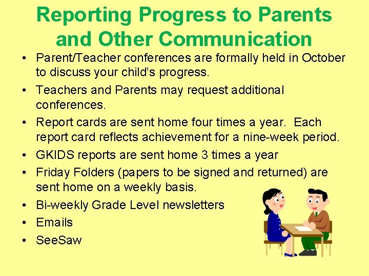 Reporting Progress to Parents and Other Communication • Parent/Teacher conferences are formally held in