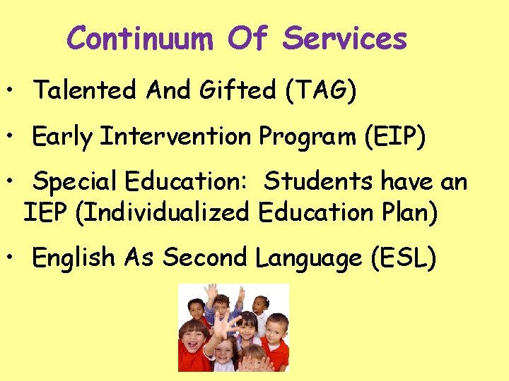 Continuum Of Services • Talented And Gifted (TAG) • Early Intervention Program (EIP) •