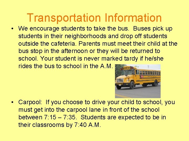Transportation Information • We encourage students to take the bus. Buses pick up students