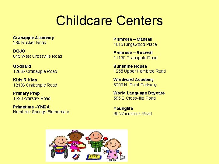 Childcare Centers Crabapple Academy 285 Rucker Road Primrose – Mansell 1015 Kingswood Place DOJO
