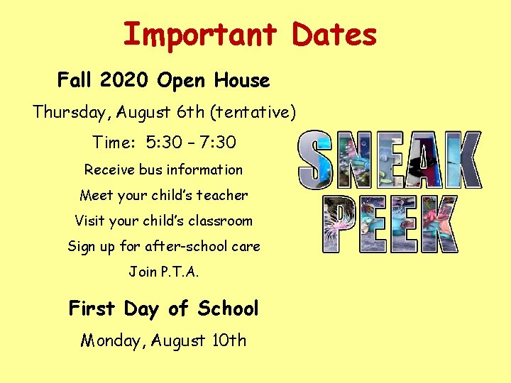 Important Dates Fall 2020 Open House Thursday, August 6 th (tentative) Time: 5: 30