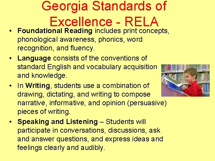 Georgia Standards of Excellence - RELA • Foundational Reading includes print concepts, phonological awareness,