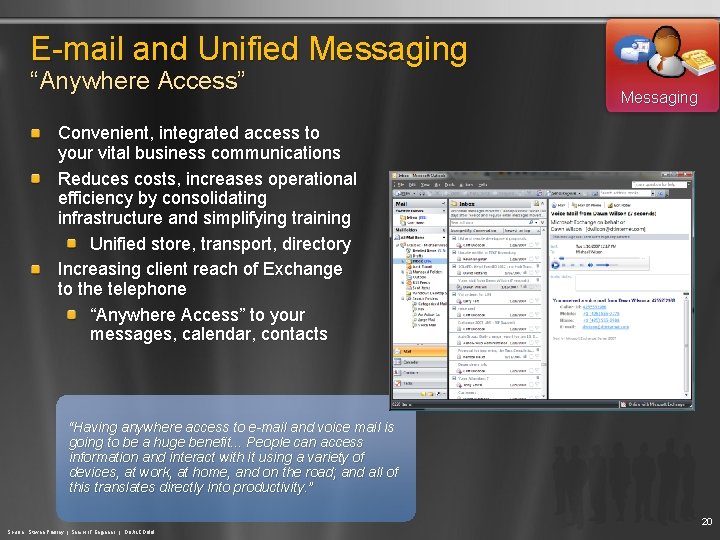 E-mail and Unified Messaging “Anywhere Access” Messaging Convenient, integrated access to your vital business