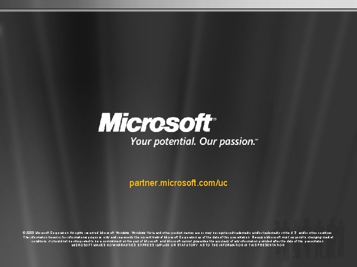 partner. microsoft. com/uc © 2008 Microsoft Corporation. All rights reserved. Microsoft, Windows Vista and