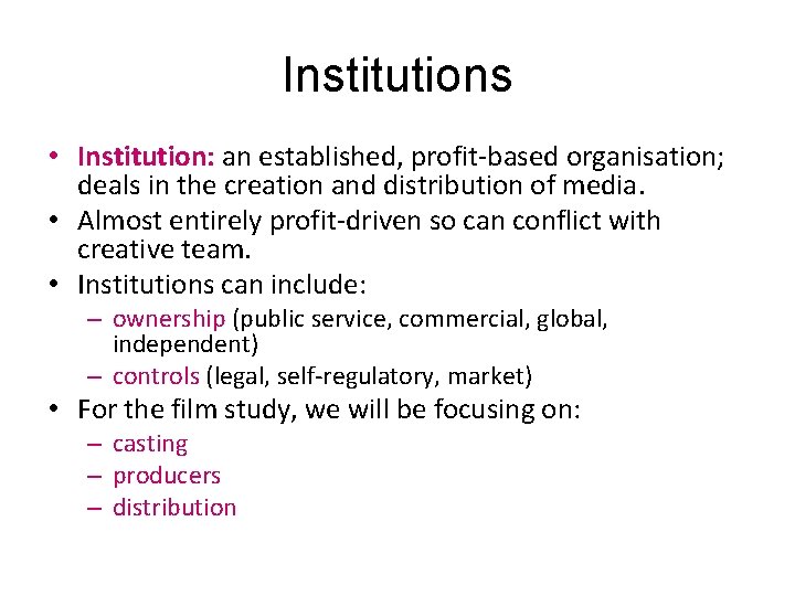 Institutions • Institution: an established, profit-based organisation; deals in the creation and distribution of