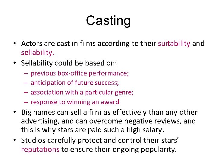 Casting • Actors are cast in films according to their suitability and sellability. •