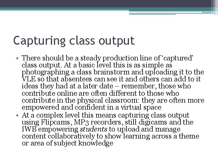 Capturing class output • There should be a steady production line of ‘captured’ class