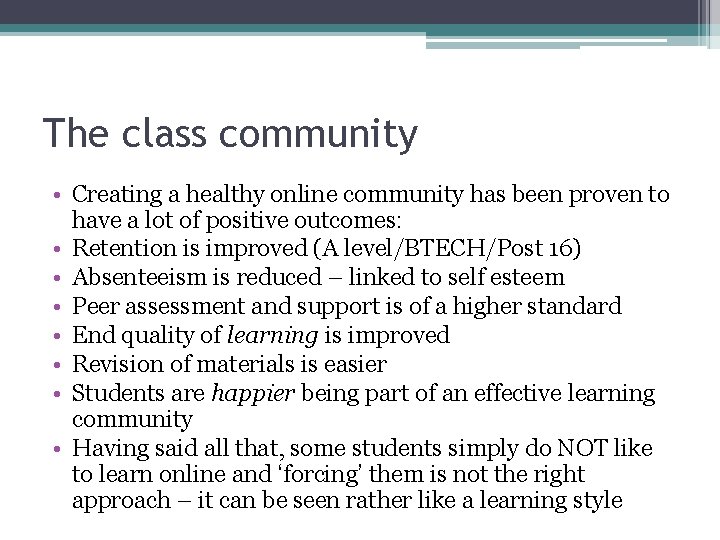 The class community • Creating a healthy online community has been proven to have