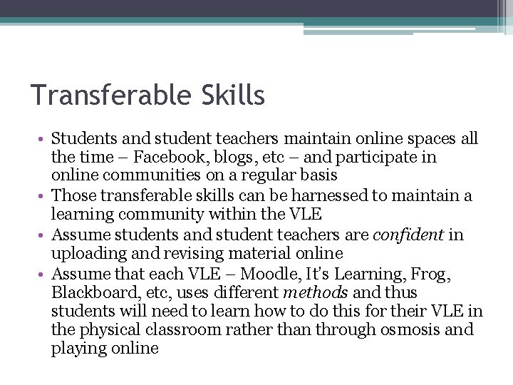 Transferable Skills • Students and student teachers maintain online spaces all the time –