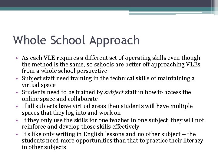 Whole School Approach • As each VLE requires a different set of operating skills