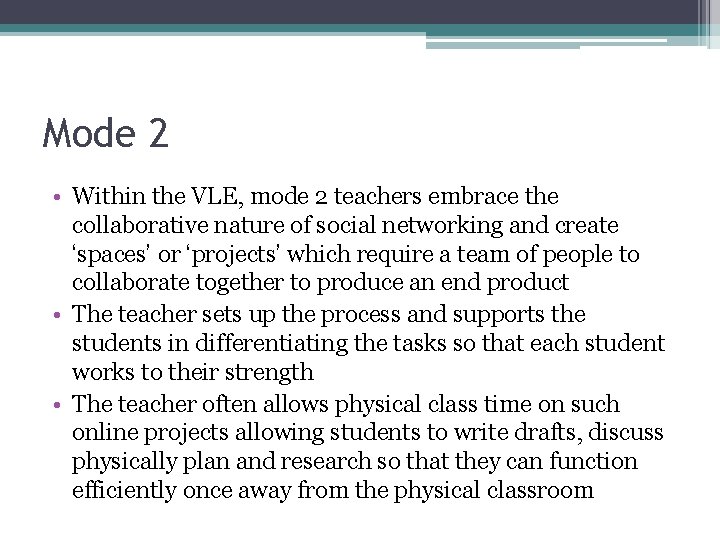 Mode 2 • Within the VLE, mode 2 teachers embrace the collaborative nature of