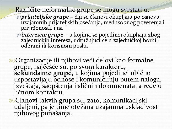  Različite neformalne grupe se mogu svrstati u: prijateljske grupe – čiji se članovi