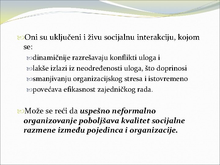  Oni su uključeni i živu socijalnu interakciju, kojom se: dinamičnije razrešavaju konflikti uloga