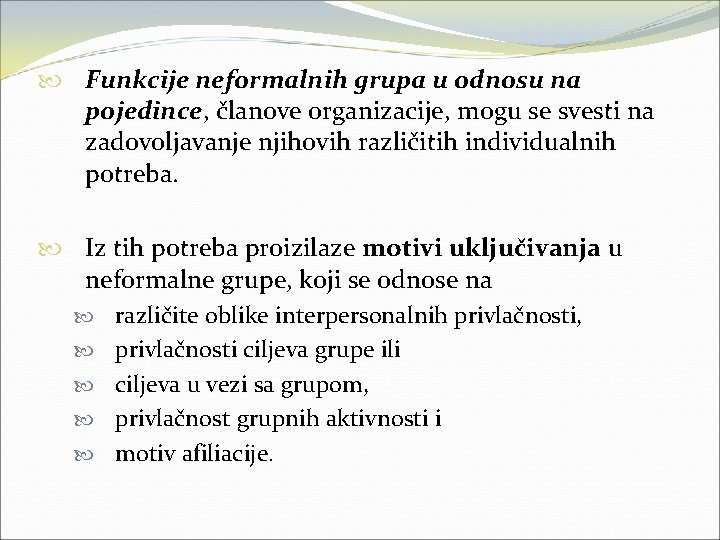  Funkcije neformalnih grupa u odnosu na pojedince, članove organizacije, mogu se svesti na