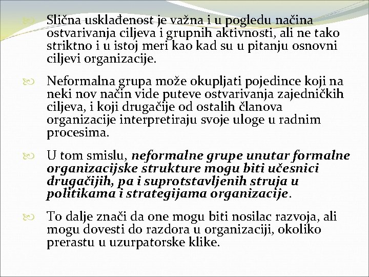  Slična usklađenost je važna i u pogledu načina ostvarivanja ciljeva i grupnih aktivnosti,