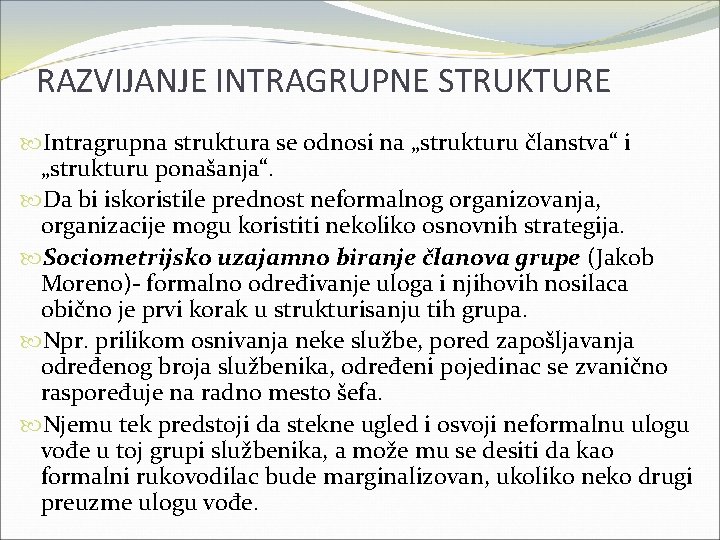 RAZVIJANJE INTRAGRUPNE STRUKTURE Intragrupna struktura se odnosi na „strukturu članstva“ i „strukturu ponašanja“. Da