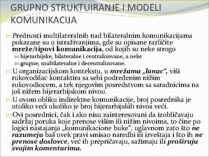 GRUPNO STRUKTUIRANJE I MODELI KOMUNIKACIJA Prednosti multilateralnih nad bilateralnim komunikacijama pokazane su u istraživanjima,