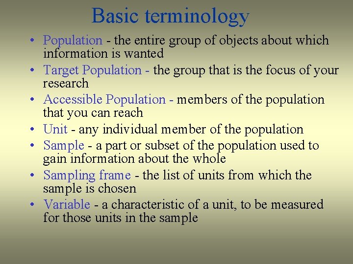 Basic terminology • Population - the entire group of objects about which information is