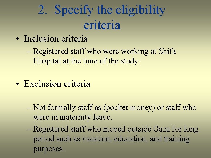 2. Specify the eligibility criteria • Inclusion criteria – Registered staff who were working