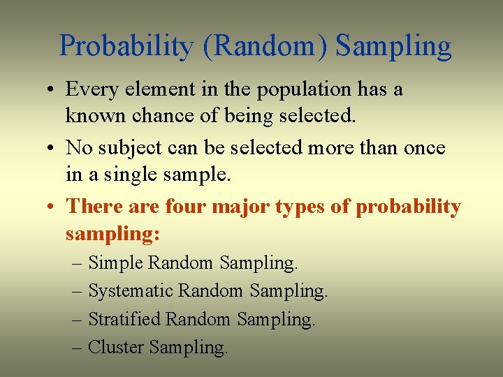Probability (Random) Sampling • Every element in the population has a known chance of