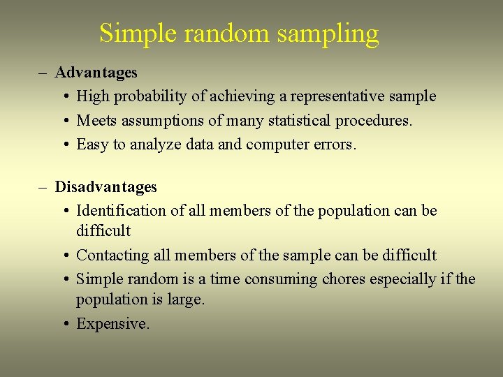 Simple random sampling – Advantages • High probability of achieving a representative sample •