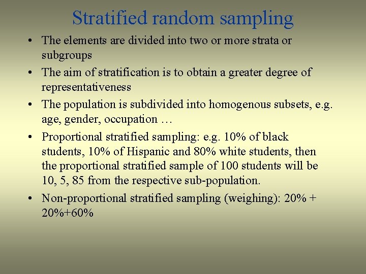 Stratified random sampling • The elements are divided into two or more strata or