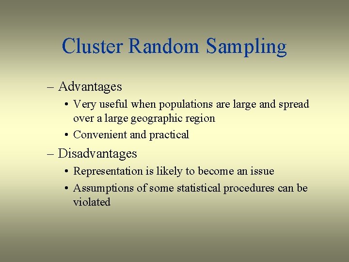 Cluster Random Sampling – Advantages • Very useful when populations are large and spread