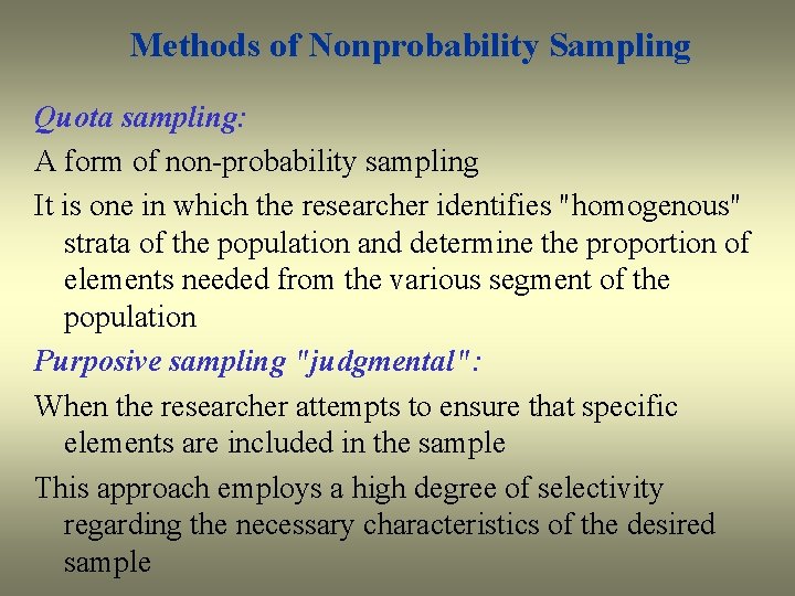 Methods of Nonprobability Sampling Quota sampling: A form of non-probability sampling It is one