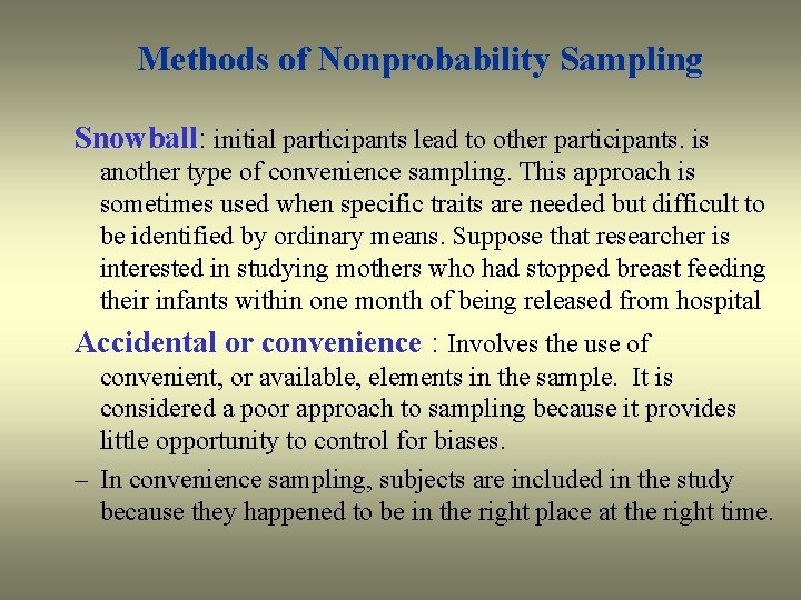 Methods of Nonprobability Sampling Snowball: initial participants lead to other participants. is another type