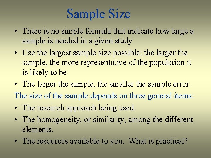Sample Size • There is no simple formula that indicate how large a sample