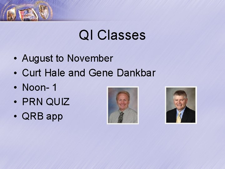 QI Classes • • • August to November Curt Hale and Gene Dankbar Noon-