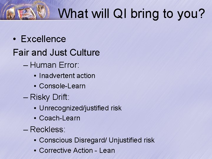 What will QI bring to you? • Excellence Fair and Just Culture – Human