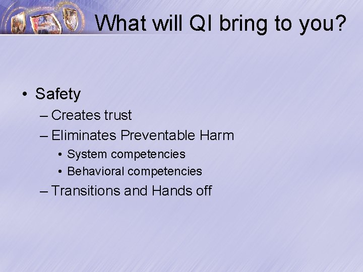 What will QI bring to you? • Safety – Creates trust – Eliminates Preventable