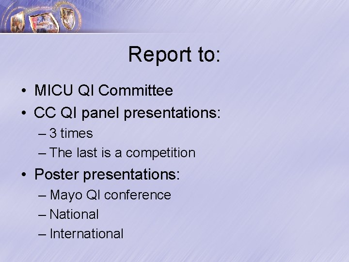 Report to: • MICU QI Committee • CC QI panel presentations: – 3 times