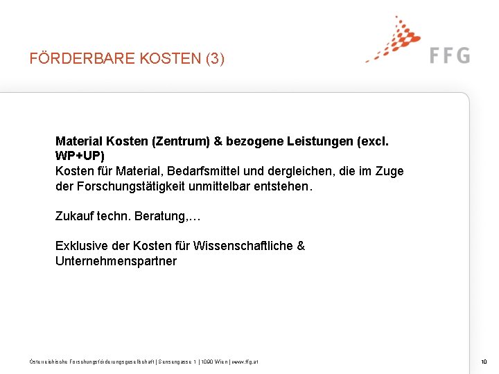 FÖRDERBARE KOSTEN (3) Material Kosten (Zentrum) & bezogene Leistungen (excl. WP+UP) Kosten für Material,