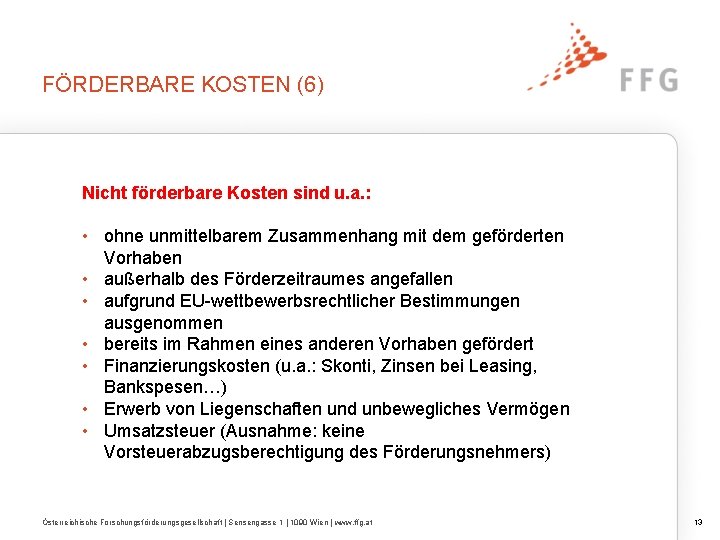 FÖRDERBARE KOSTEN (6) Nicht förderbare Kosten sind u. a. : • ohne unmittelbarem Zusammenhang