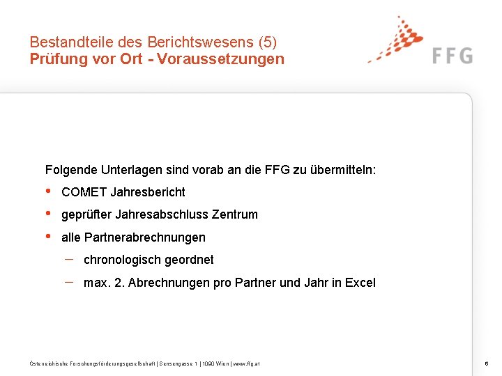 Bestandteile des Berichtswesens (5) Prüfung vor Ort - Voraussetzungen Folgende Unterlagen sind vorab an