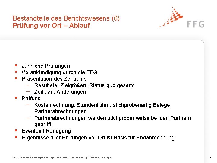 Bestandteile des Berichtswesens (6) Prüfung vor Ort – Ablauf • • • Jährliche Prüfungen