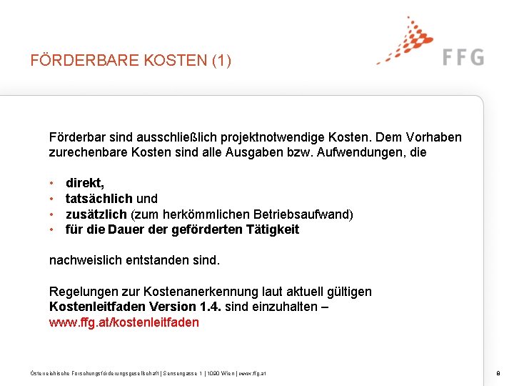 FÖRDERBARE KOSTEN (1) Förderbar sind ausschließlich projektnotwendige Kosten. Dem Vorhaben zurechenbare Kosten sind alle