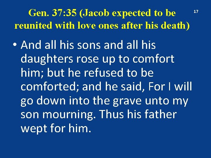 Gen. 37: 35 (Jacob expected to be reunited with love ones after his death)