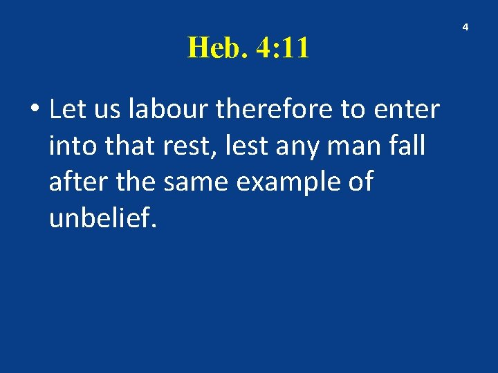 Heb. 4: 11 • Let us labour therefore to enter into that rest, lest