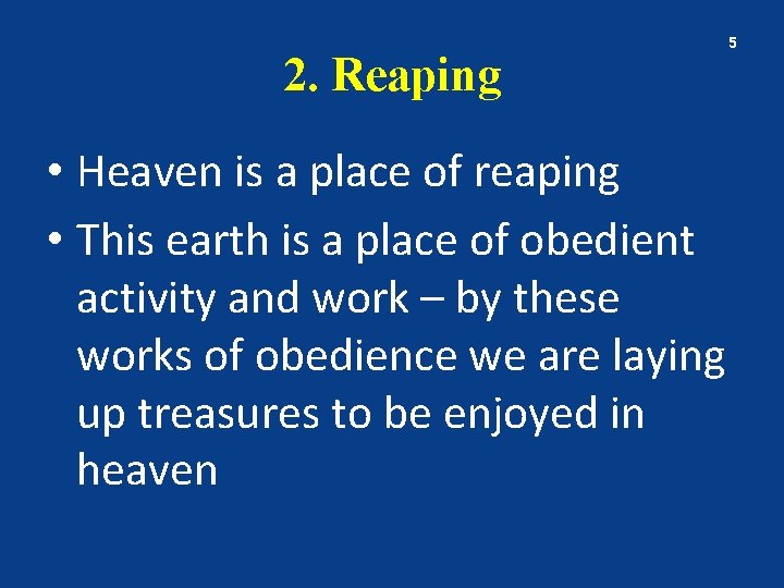 2. Reaping • Heaven is a place of reaping • This earth is a