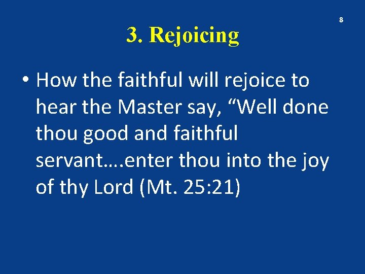 3. Rejoicing • How the faithful will rejoice to hear the Master say, “Well