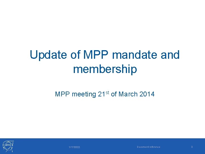 Update of MPP mandate and membership MPP meeting 21 st of March 2014 1/17/2022