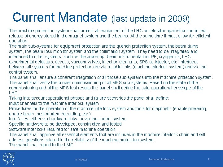 Current Mandate (last update in 2009) The machine protection system shall protect all equipment
