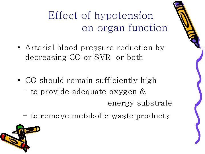 Effect of hypotension on organ function • Arterial blood pressure reduction by decreasing CO