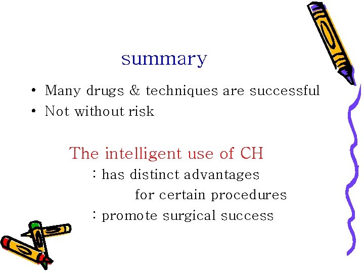 summary • Many drugs & techniques are successful • Not without risk The intelligent