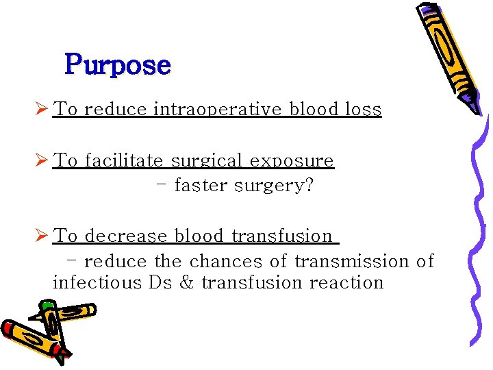 Purpose Ø To reduce intraoperative blood loss Ø To facilitate surgical exposure - faster