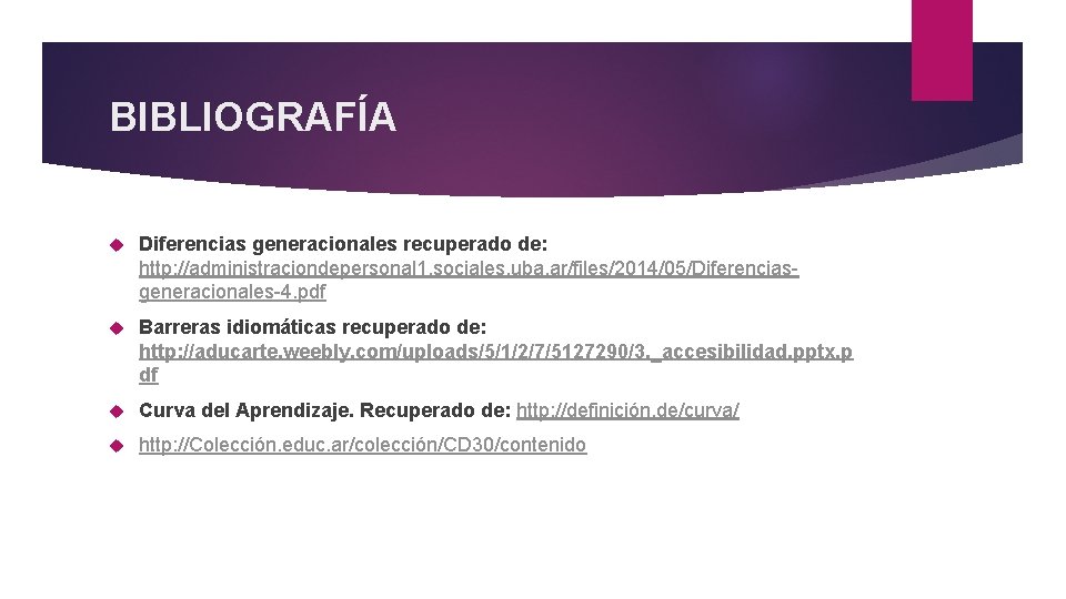 BIBLIOGRAFÍA Diferencias generacionales recuperado de: http: //administraciondepersonal 1. sociales. uba. ar/files/2014/05/Diferenciasgeneracionales-4. pdf Barreras idiomáticas