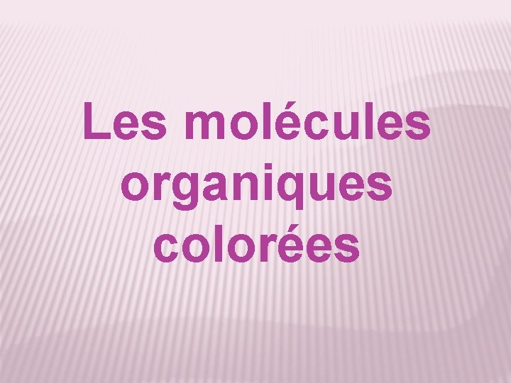 Les molécules organiques colorées 